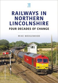 bokomslag Railways in Northern Lincolnshire: Four Decades of Change