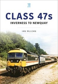 bokomslag Class 47s: Inverness to Newquay 1987-88