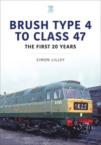 bokomslag Brush Type 4 to Class 47 - the first 25 Years