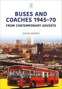 bokomslag Buses and Coaches 1945-70: From Contemporary Adverts