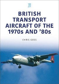 bokomslag British Transport Aircraft of the 1970s and '80s