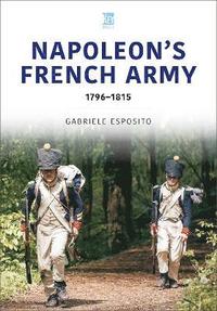 bokomslag French Army of Napoleon 1796-1815