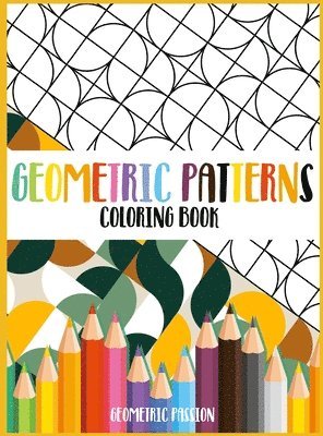 Geometric Passion - Geometric Patterns Coloring Book, Inbunden