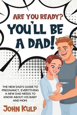 bokomslag Are You Ready? You'll Be a Dad!