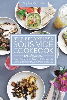 The Effortless Sous Vide Cookbook for Beginners 1