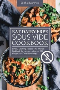 bokomslag Eat Dairy Free Sous Vide Cookbook