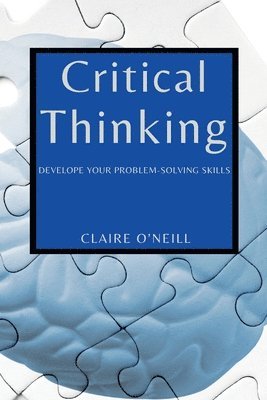 Claire O'Neill - Critical Thinking for Beginners, Häftad