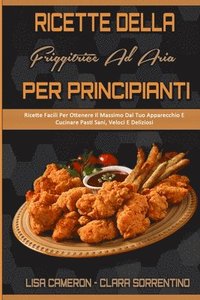 bokomslag Ricette Della Friggitrice Ad Aria Per Principianti