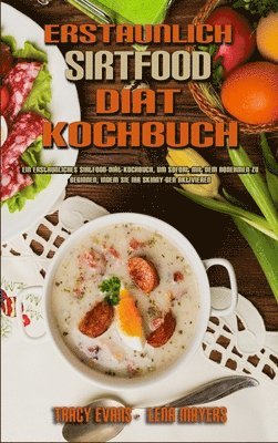Erstaunlich Sirtfood Diät Kochbuch