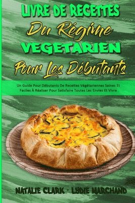 Natalie Clark, Lydie Marchand - Livre De Recettes Du Régime Végétarien Pour Les Débutants, Häftad
