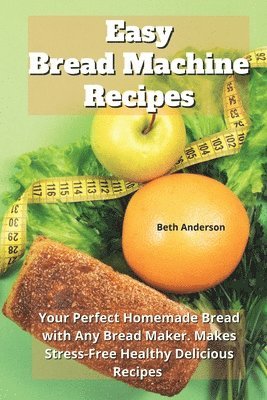Beth Anderson - Easy Bread Machine Recipes, Häftad
