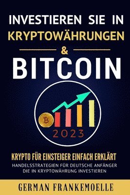 INVESTIEREN SIE IN KRYPTOWHRUNGEN & BITCOIN 2023 (Cryptocurrency Investing for Beginners German Version). 1