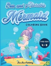 bokomslag Cute and Adorable Mermaid Coloring Book for kids 4-8