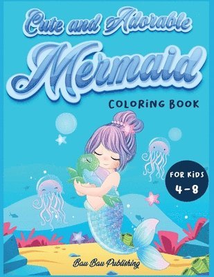 Cute and Adorable Mermaid Coloring Book for kids 4-8