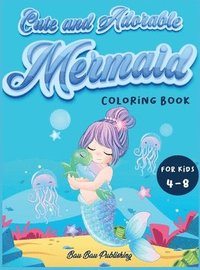 bokomslag Cute and Adorable Mermaid Coloring Book for kids 4-8