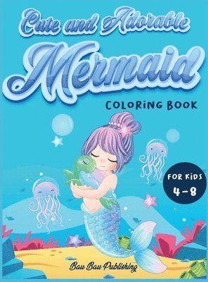 Cute and Adorable Mermaid Coloring Book for kids 4-8 1