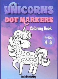 bokomslag Unicorns Dot Markers Coloring book for kids 4-8