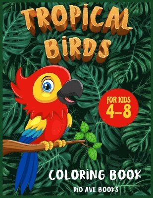 bokomslag Tropical Birds Coloring book for kids 4-8