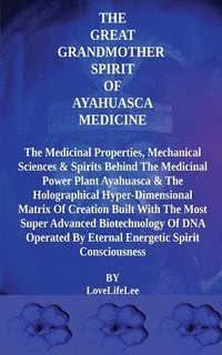bokomslag The Great Grandmother Spirit of Ayahuasca Medicine