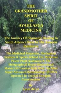 bokomslag The GrandMother Spirit of Ayahuasca Medicina