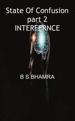 B S Bhamra, B. S. Bhamra, B S BHAMRA - state of confusion part 2 INTERFERENCE, Häftad