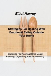 bokomslag Strategies For Dealing With Emotional Eating Outside Your Home