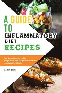 bokomslag A Guide to Anti-Inflammatory Diet Recipes