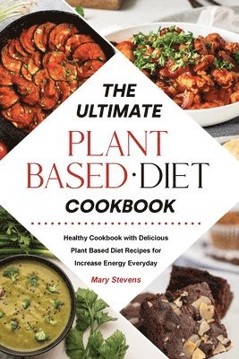 Ultimate Plant-Based Diet Cookbook