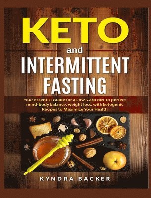 Kyndra Backer - Keto and Intermittent Fasting, Inbunden