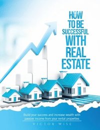 bokomslag How to be successful with Real Estate Investments