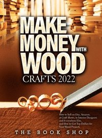 bokomslag Make Money with Wood Crafts 2022