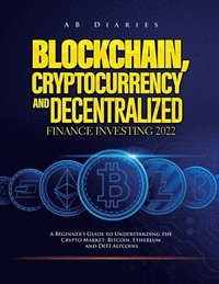 bokomslag Blockchain, Cryptocurrency and Decentralized Finance Investing 2022