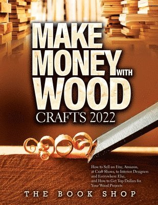 bokomslag Make Money with Wood Crafts 2022