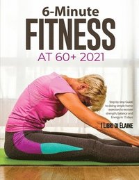 bokomslag 6-Minute Fitness at 60+ 2021