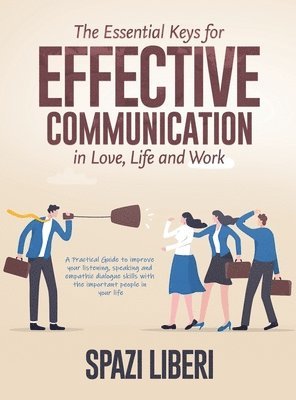 Spazi Liberi - Essential Keys for Effective Communication in Love, Life and Work, Inbunden