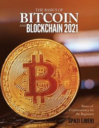 bokomslag The Basics of Bitcoin and Blockchain 2021