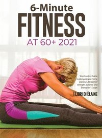 bokomslag 6-Minute Fitness at 60+ 2021