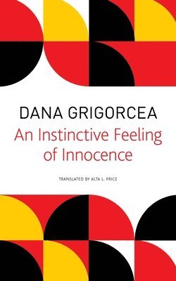 Dana Grigorcea - Instinctive Feeling of Innocence, Häftad