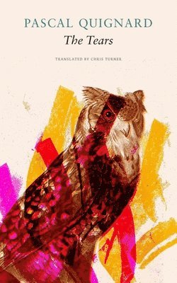 Pascal Quignard, Chris Turner - Tears, Inbunden
