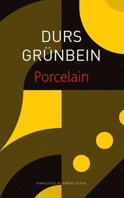 Durs Grünbein, Karen Leeder - Porcelain – Poem on the Downfall of My City, Häftad