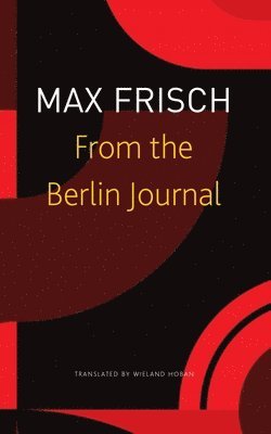 Max Frisch, Thomas Strässle, Margit Unser, Wieland Hoban, Thomas Strässle, Margit Unser - From the Berlin Journal, Häftad