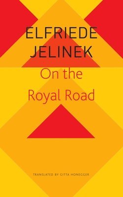 Elfriede Jelinek, Gitta Honegger - On the Royal Road – The Burgher King, Häftad