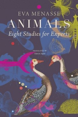 Eva Menasse, Simon Pare - Animals – Eight Studies for Experts, Inbunden