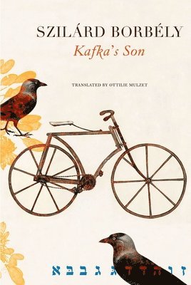 Szilárd Borbély - Kafka’s Son, Inbunden