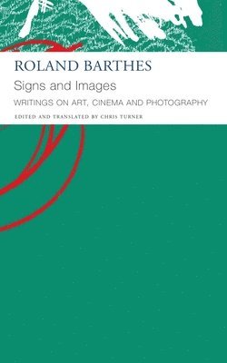 Roland Barthes, Chris Turner, Chris Turner - Signs and Images – Writings on Art, Cinema and Photography, Häftad