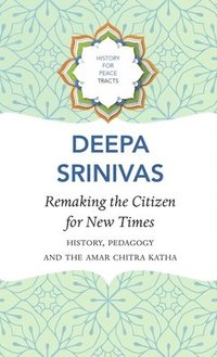 bokomslag Remaking the Citizen for New Times  History, Pedagogy and the Amar Chitra Katha