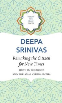 bokomslag Remaking the Citizen for New Times - History, Pedagogy and the Amar Chitra Katha