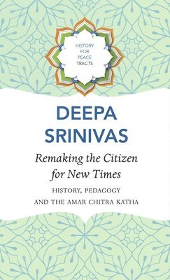 bokomslag Remaking the Citizen for New Times - History, Pedagogy and the Amar Chitra Katha