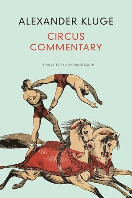 Alexander Kluge - Circus Commentary, Inbunden