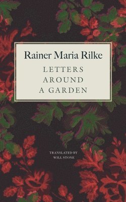 Rainer Maria Rilke - Letters around a Garden, Inbunden
